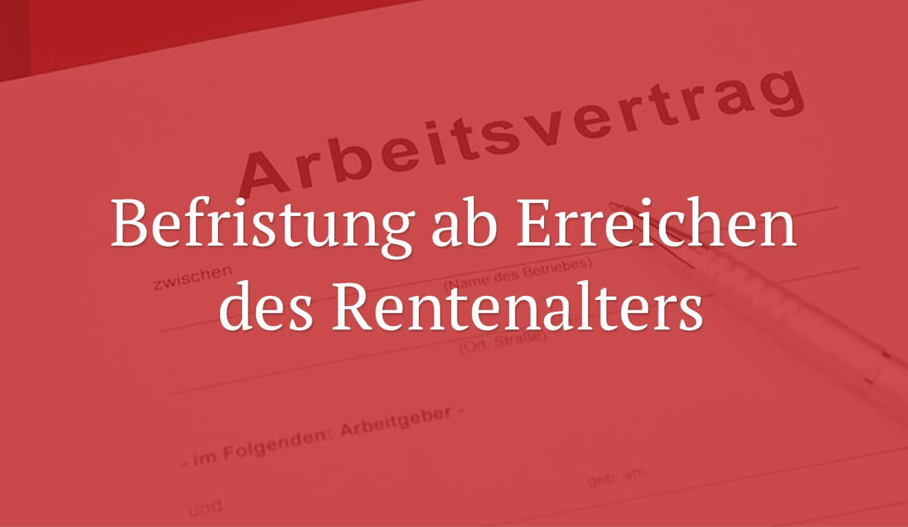 EuGH: Befristung ab Erreichen des Rentenalters zulässig