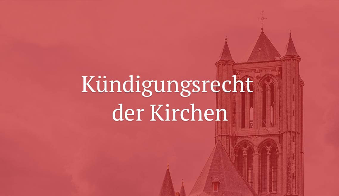 EuGH beschränkt das Kündigungsrecht der Kirchen