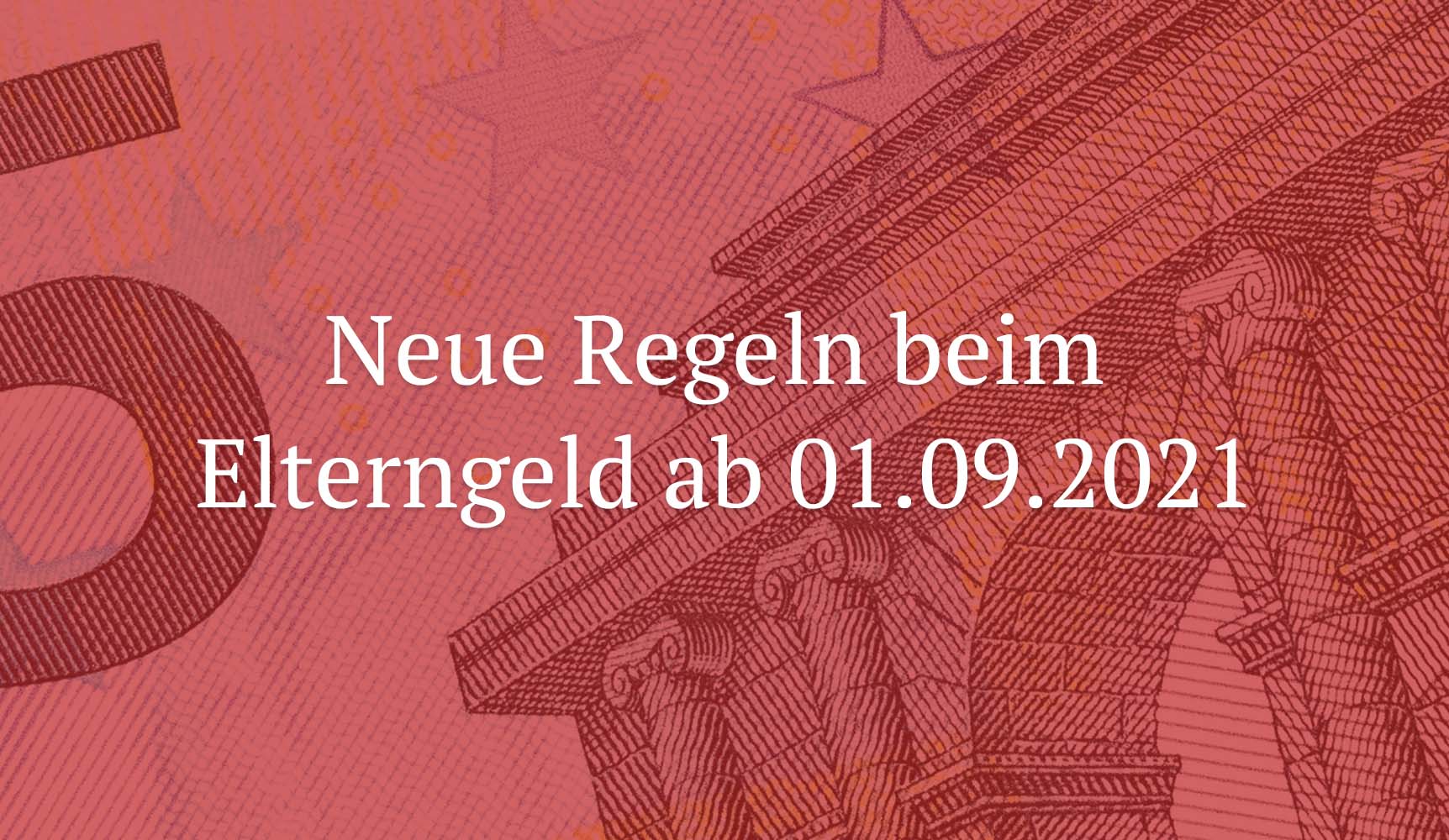 Neue Regeln beim Elterngeld ab 01.09.2021