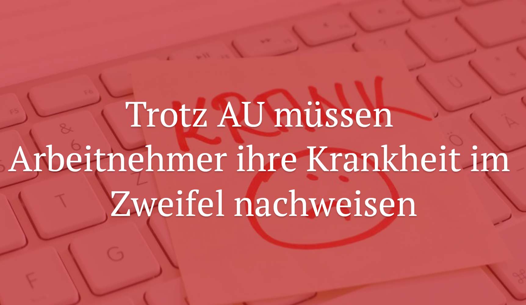 BAG: Trotz AU müssen Arbeitnehmer ihre Krankheit im Zweifel nachweisen