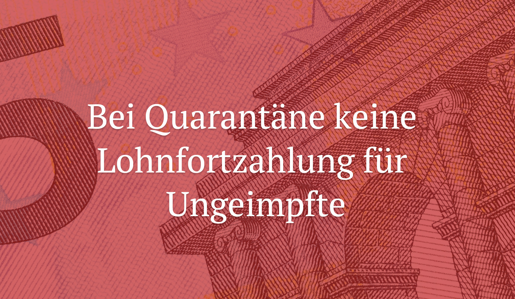 Bei Quarantäne keine Lohnfortzahlung für Ungeimpfte