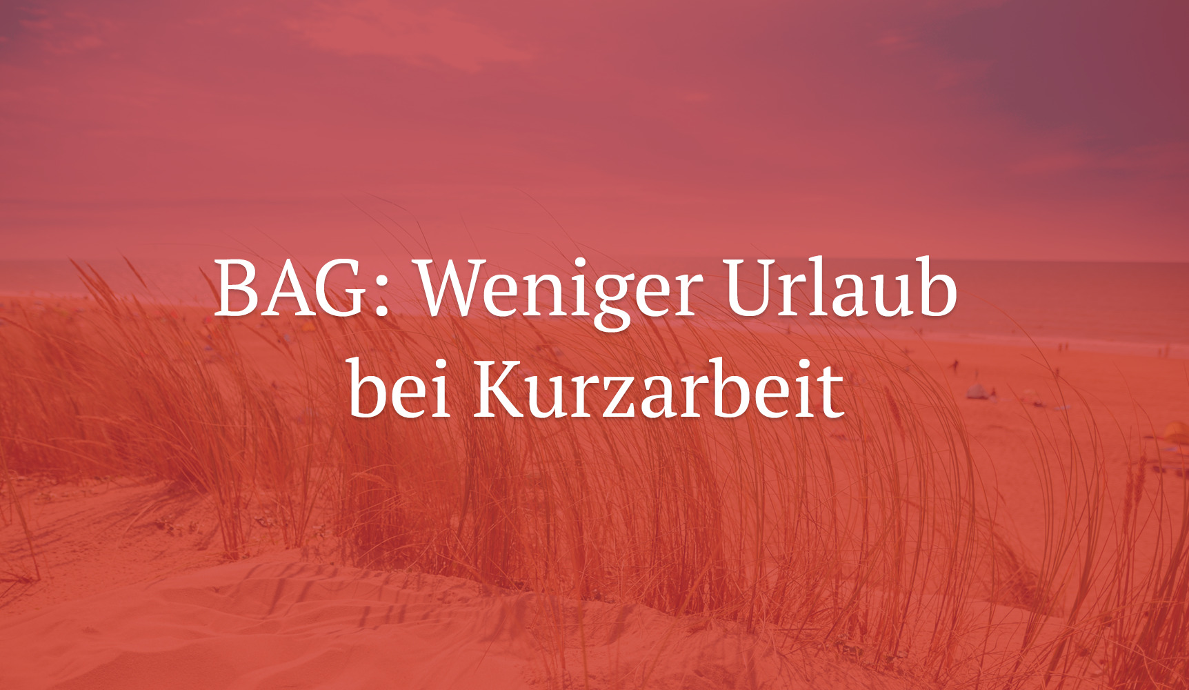 BAG: Weniger Urlaub bei Kurzarbeit