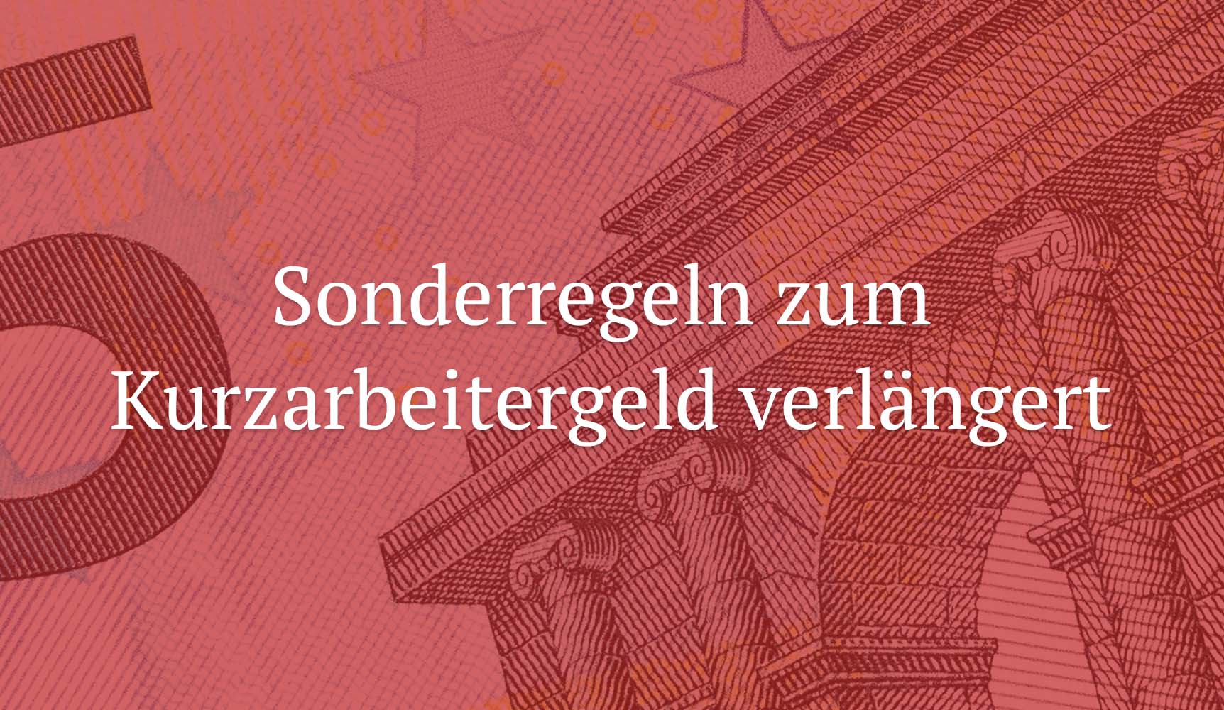 Sonderregeln zum Kurzarbeitergeld verlängert